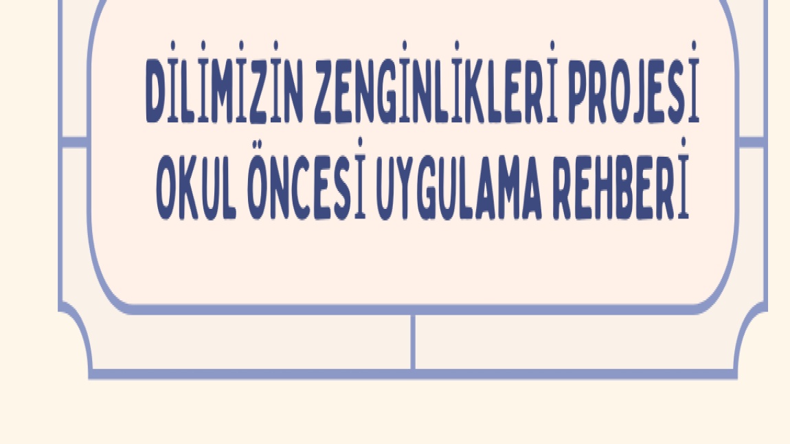 Dilimizin Zenginlikleri Projesi Uygulama Rehberi